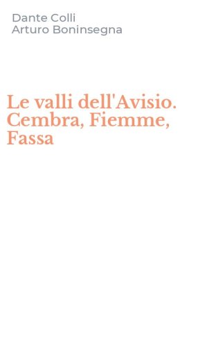 Le valli dell'Avisio. Cembra, Fiemme, Fassa