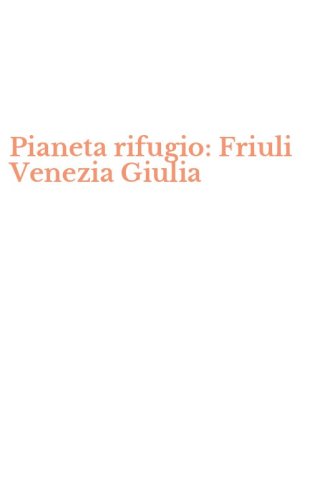 Pianeta rifugio: Friuli Venezia Giulia