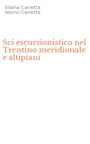 Sci escursionistico nel Trentino meridionale e altipiani