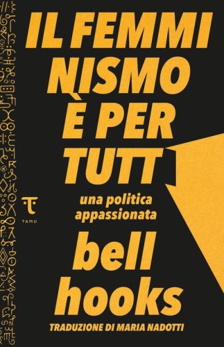 Il femminismo &egrave; per tutti. Una politica appassionata