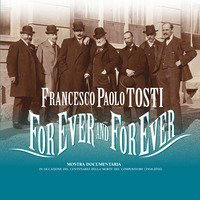 Francesco Paolo Tosti. For ever and for ever. Mostra documentaria nel centenario della morte