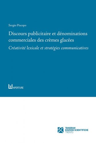 Discours publicitaire et d&eacute;nominations commerciales des cr&egrave;mes glac&eacute;es. Cr&eacute;ativit&eacute; lexicale et strat&eacute;gies communicatives