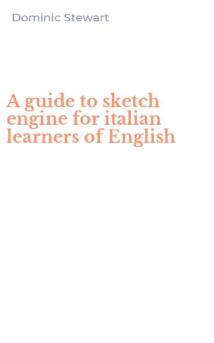 A guide to sketch engine for italian learners of English