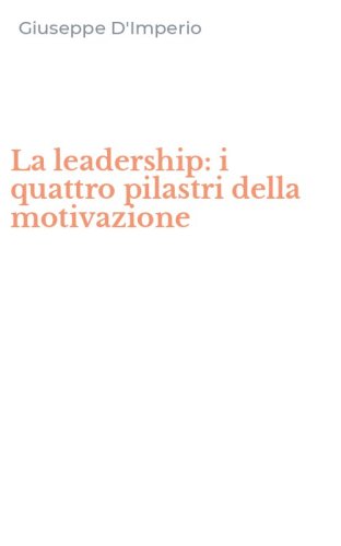 La leadership: i quattro pilastri della motivazione
