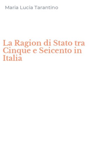 La Ragion di Stato tra Cinque e Seicento in Italia