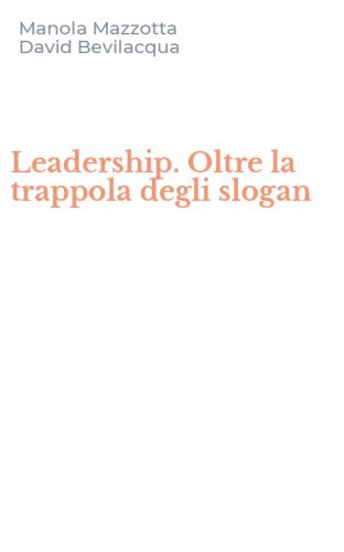 Leadership. Oltre la trappola degli slogan