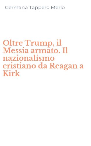 Oltre Trump, il Messia armato. Il nazionalismo cristiano da Reagan a Kirk