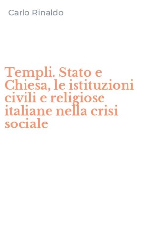 Templi. Stato e Chiesa, le istituzioni civili e religiose italiane nella crisi sociale