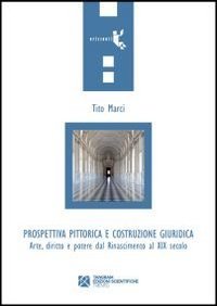 Prospettiva pittorica e costruzione giuridica. Arte, diritto e potere dal Rinascimento al XIX secolo