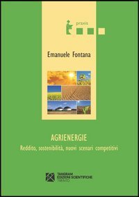 Agrienergie. Reddito, sostenibilit&agrave;, nuovi scenari competitivi