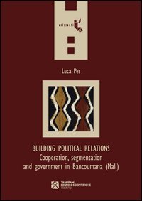 Building political relations. Cooperation, segmentation and government in Bancoumana (Mali)