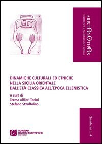 Dinamiche culturali ed etniche nella Sicilia orientale dall'et&agrave; classica all'epoca ellenistica