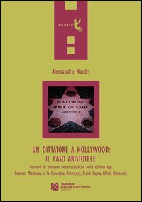 Un dittatore a Hollywood. Il caso Aristotele. Correnti di pensiero neoaristoteliche nella Golden Age: Brander Matthews e la Columbia University...