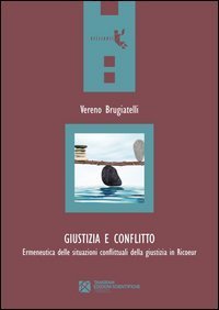 Giustizia e conflitto. Ermeneutica delle situazioni conflittuali della giustizia in Ricoeur - IN RICOEUR