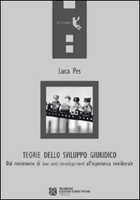 Teorie dello sviluppo giuridico. Dal movimento di &laquo;law and development&raquo; all'esperienza neoliberale