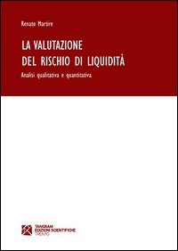 La valutazione del rischio di liquidit&agrave;. Analisi qualitativa e quantitativa