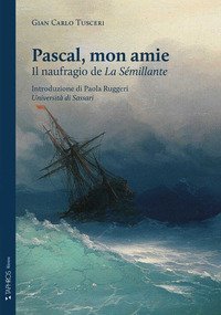 Pascal, mon amie. Il naufragio de &laquo;La S&eacute;millante&raquo;