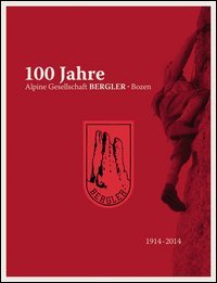 100 Jahre Alpine Gesellschaft Bergler-Bozen