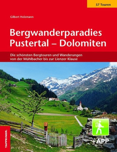 Bergwanderparadies Pustertal-Dolomiten. Die sch&ouml;nsten Bergtouren und Wanderungen von der M&uuml;hlbacher bis zur Lienzer Klause