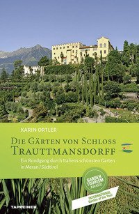 Die garten von schloss Trauttmansdorff. Ein Rundgang durch Italiens sch&ouml;nsten Garten in Meran/S&uuml;dtirol