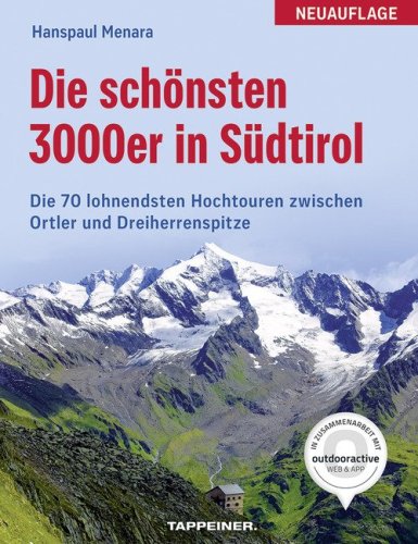 Die sch&ouml;nsten 3000er in S&uuml;dtirol: 70 lohnende Hochtouren