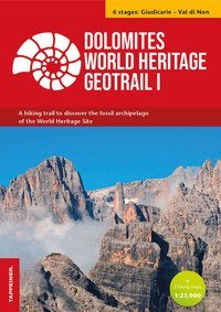 Dolomites World Heritage geotrail. Un trekking alla scoperta dell'arcipelago fossile del Patrimonio mondiale