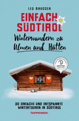 Einfach S&uuml;dtirol. Winterwandern zu Almen und H&uuml;tten. 30 einfache und entspannte Wintertouren in S&uuml;dtirol