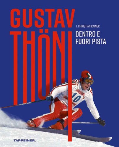 Gustav Th&ouml;ni. Dentro e fuoripista