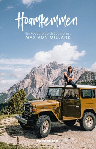 Hoamkemmen. Ein roadtrip durch S&uuml;dtirol