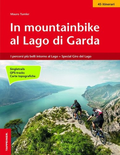 In mountainbike al lago di Garda. I percorsi pi&ugrave; belli intorno al lago + Special giro del lago