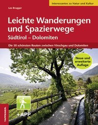 Leichte Wanderungen und Spazierwege. S&uuml;dtirol, Dolomiten. Die sch&ouml;nsten Routen zwischen Vinschgau und Dolomiten