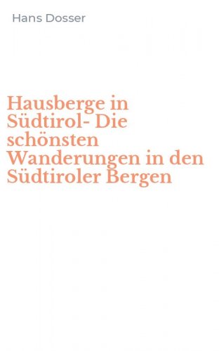 Hausberge in S&uuml;dtirol-Die sch&ouml;nsten Wanderungen in den S&uuml;dtiroler Bergen