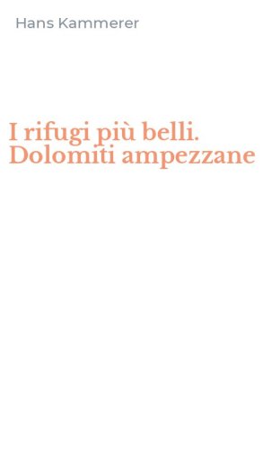 I rifugi pi&ugrave; belli. Dolomiti ampezzane
