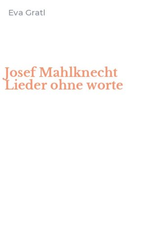 Josef Mahlknecht Lieder ohne worte
