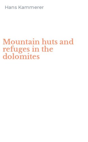 Mountain huts and refuges in the dolomites