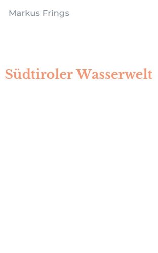 S&uuml;dtiroler Wasserwelt