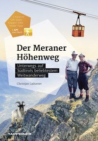 Der Meraner H&ouml;henweg. Unterwegs auf S&uuml;dtirols beliebtestem Weitwanderweg