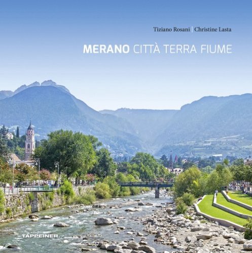 Merano citt&agrave; terra fiume