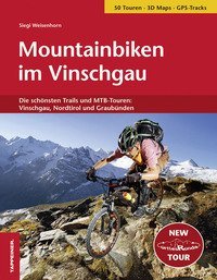 Mountainbiken im Vinschgau. Die sch&ouml;nsten Trails und MTB-Touren: Vinschgau, Nordtirol und Graub&uuml;nden
