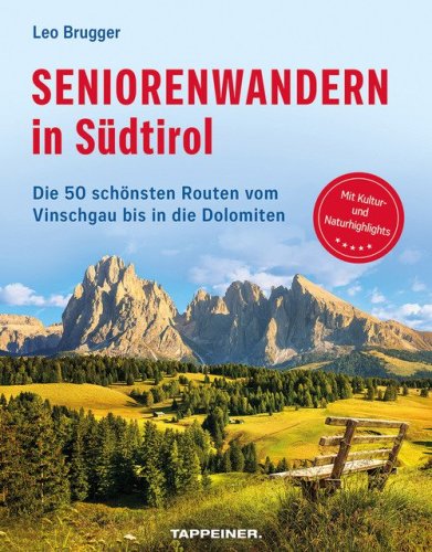 Seniorenwandern in S&uuml;dtirol. Die 50 sch&ouml;nsten Routen vom Vinschgau bis in die Dolomiten