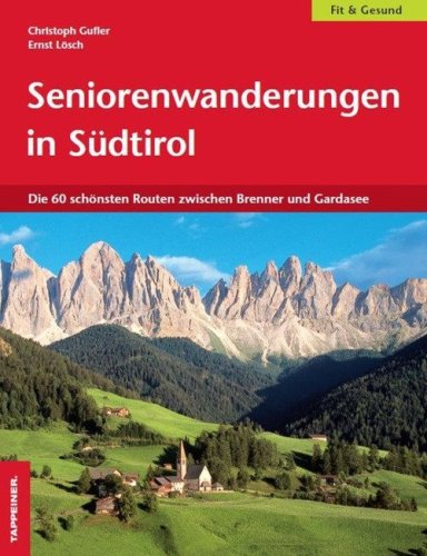 Seniorenwanderungen in S&uuml;dtirol. Die 60 Sch&ouml;nsten Routen zwischen Brenner und Gardasee