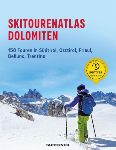 Skitourenatlas Dolomiten. 150 Touren in S&uuml;dtirol, Osttirol, Friaul, Belluno, Trentino