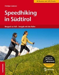 Speedhiking in S&uuml;dtirol. Bergauf zu Fuss, bergab mit der Bahn