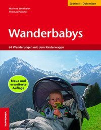 Wanderbabys. 61 Wanderungen in S&uuml;dtirol mit dem Kinderwagen