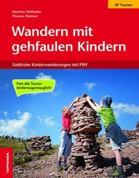 Wandern mit gehfaulen Kindern. S&uuml;dtiroler Kinderwanderungen mit Pfiff