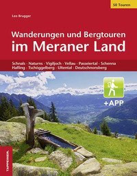 Wanderungen und Bergtouren im Meraner Land. Schnals, Naturns, Vigiljoch, Vellau, Passeiertal, Schenna, Hafling, Tsch&ouml;ggelberg, Ultental, Deutschnonsberg