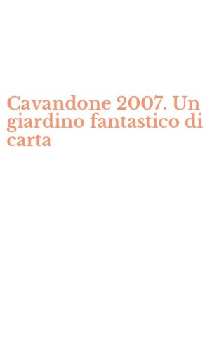 Cavandone 2007. Un giardino fantastico di carta