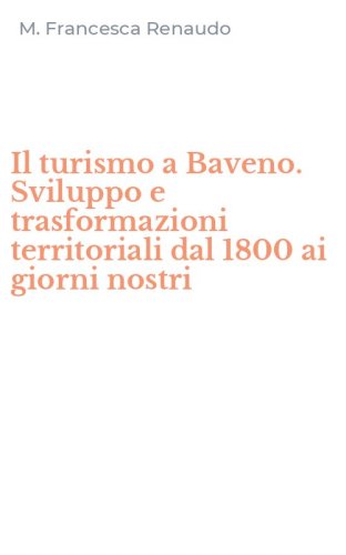 Il turismo a Baveno. Sviluppo e trasformazioni territoriali dal 1800 ai giorni nostri