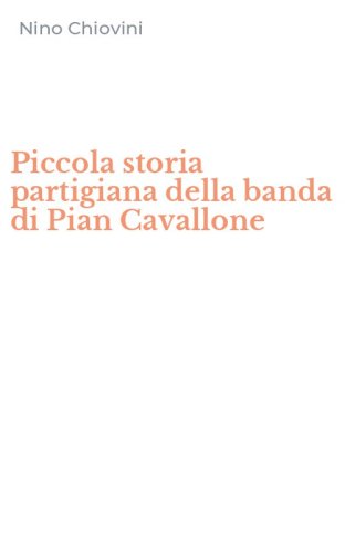 Piccola storia partigiana della banda di Pian Cavallone