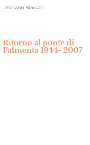 Ritorno al ponte di Falmenta 1944-2007